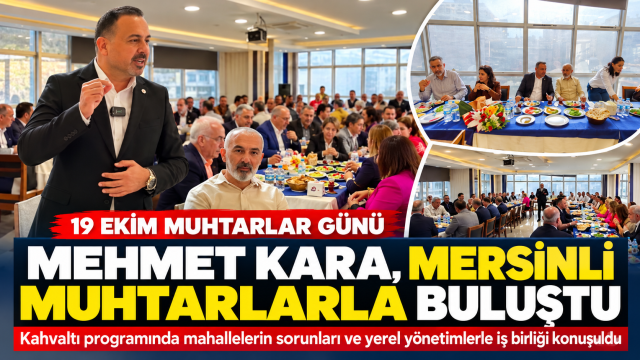 Mehmet Kara, 19 Ekim Muhtarlar Günü’nde Mersinli Muhtarlarla Buluştu