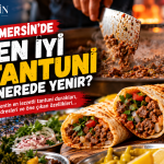 Mersin’de En İyi Tantuni Nerede Yenir? İşte En Çok Öne Çıkan Tantuniciler