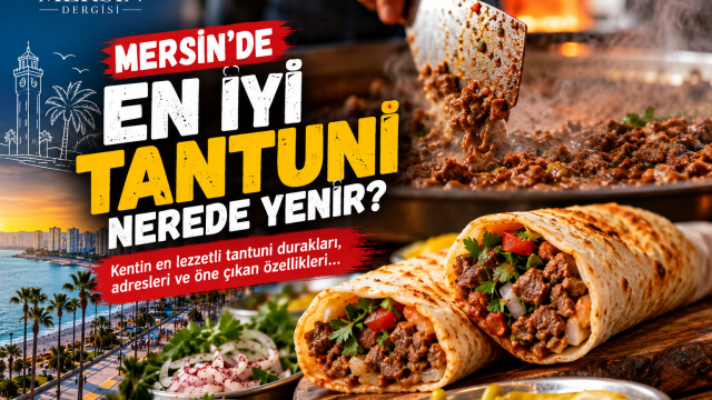 Mersin’de En İyi Tantuni Nerede Yenir? İşte En Çok Öne Çıkan Tantuniciler
