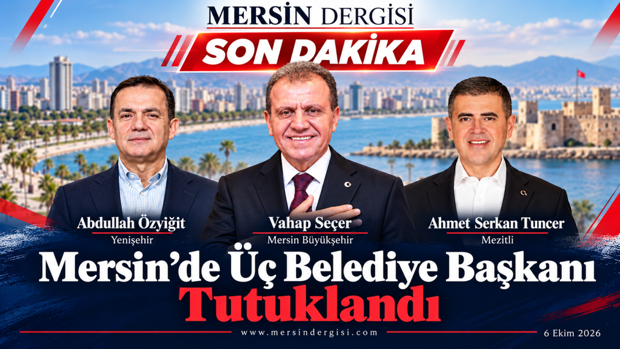 Mersin’de Üç Belediye Başkanı Tutuklandı