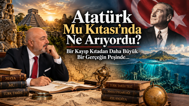 Atatürk mu Kıtası’nda Ne Arıyordu? Bir Kayıp Kıtadan Daha Büyük Bir Gerçeğin Peşinde…