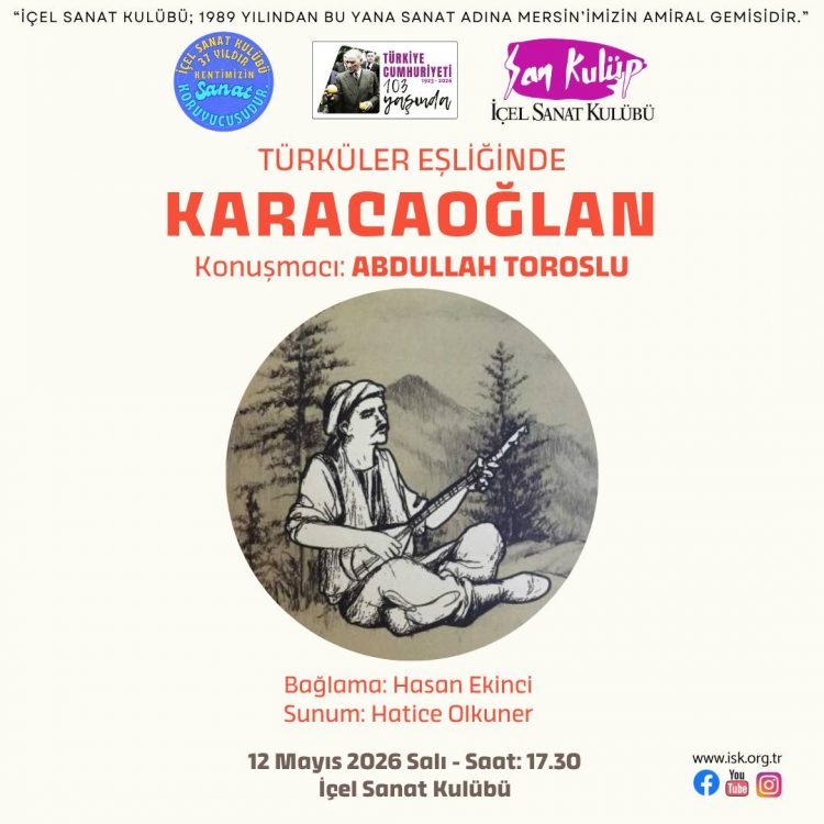 Türküler Eşliğinde Karacaoğlan İçel Sanat Kulübü’nde Anılacak