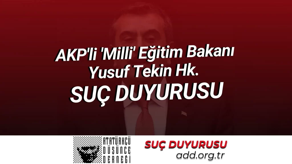 ADD’den Milli Eğitim Bakanı Yusuf Tekin Hakkında Suç Duyurusu