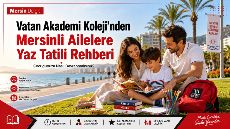 Vatan Akademi Koleji’nden Mersinli Ailelere Yaz Tatili Rehberi