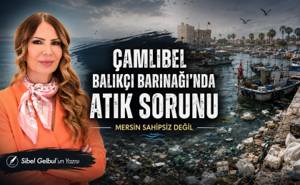 Çamlıbel Balıkçı Barınağı’nda Atık Sorunu: Mersin Sahipsiz Değil