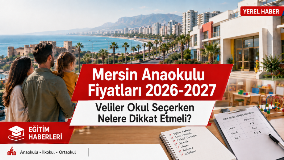 Mersin Anaokulu Fiyatları 2026-2027: Veliler Okul Seçerken Nelere Dikkat Etmeli?