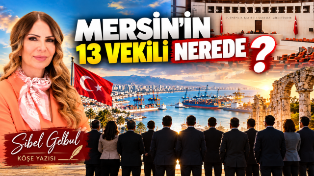 Mersin’in 13 Vekili Nerede?