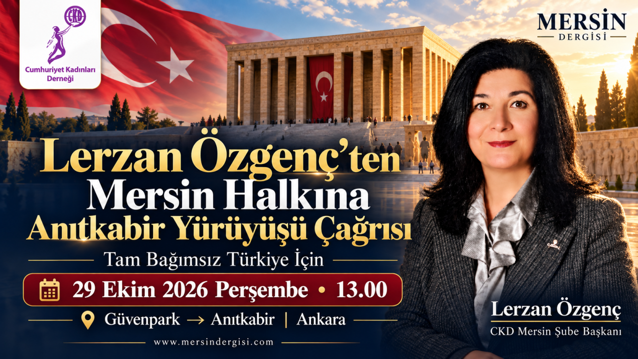 CKD Mersin Şube Başkanı Lerzan Özgenç’ten Anıtkabir Yürüyüşüne Katılım Çağrısı