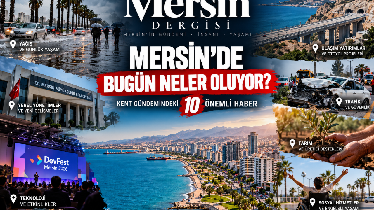 Mersin’de Bugün Neler Oluyor?(17 Ekim) İşte Kentin Gündemindeki 10 Önemli Gelişme