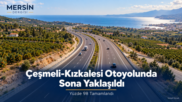 Çeşmeli-Kızkalesi Otoyolunda Sona Yaklaşıldı: Gözler Açılış Takviminde
