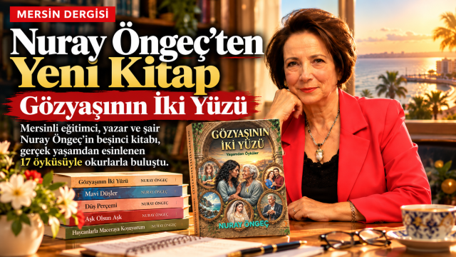 Mersinli Yazar Nuray Öngeç’ten Yeni Kitap: “gözyaşının İki Yüzü” Okurlarla Buluştu