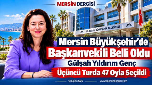 Mersin Büyükşehir’de Başkanvekili Gülşah Yıldırım Genç Oldu