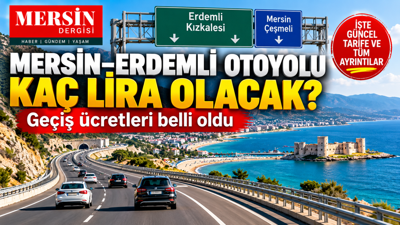 Mersin–erdemli Otoyolu Kaç TL Olacak? İşte Konuşulan Geçiş Ücretleri ve Son Durum