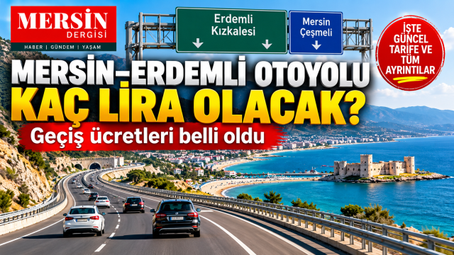 Mersin–erdemli Otoyolu Kaç TL Olacak? İşte Konuşulan Geçiş Ücretleri ve Son Durum