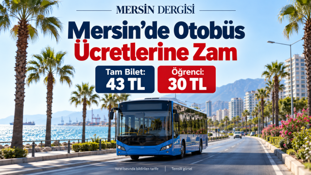 Mersin’de Belediye Otobüslerine Zam: Tam Bilet 43, Öğrenci 30 TL