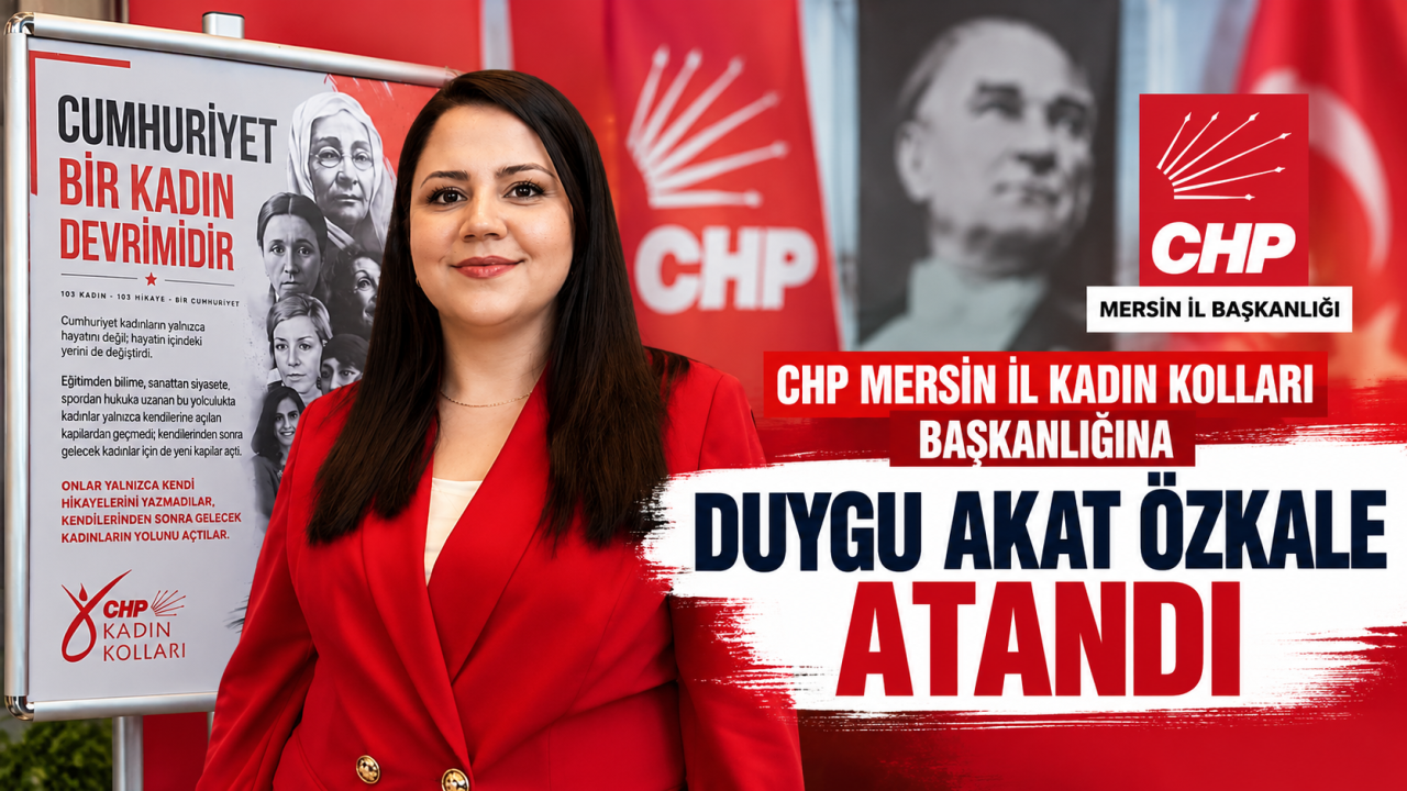 CHP Mersin Kadın Kollarında Yeni Dönem: Başkanlığa Duygu Akat Özkale Atandı